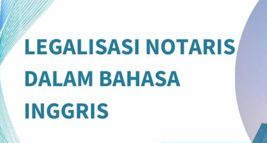 Legalisasi Notaris Dalam Bahasa Inggris: Template Dan Panduan