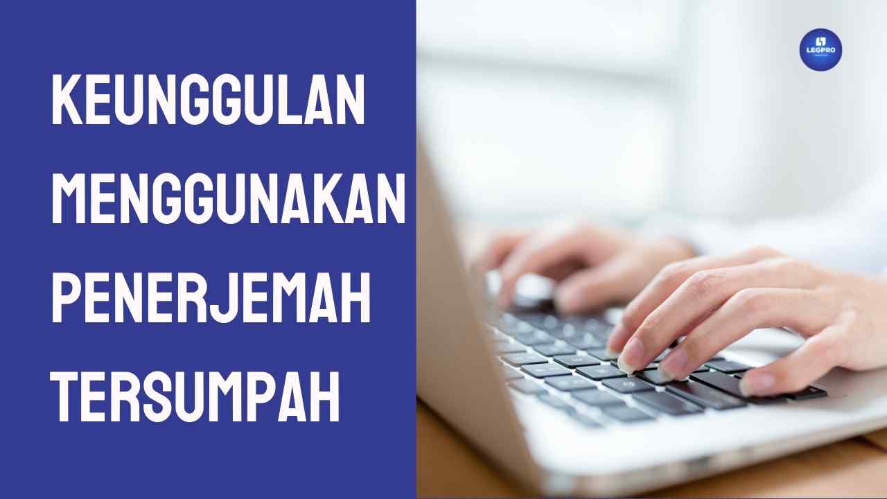 Keunggulan Menggunakan Penerjemah Tersumpah