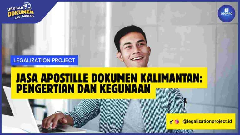 Jasa Apostille Dokumen Kalimantan: Pengertian dan Kegunaan