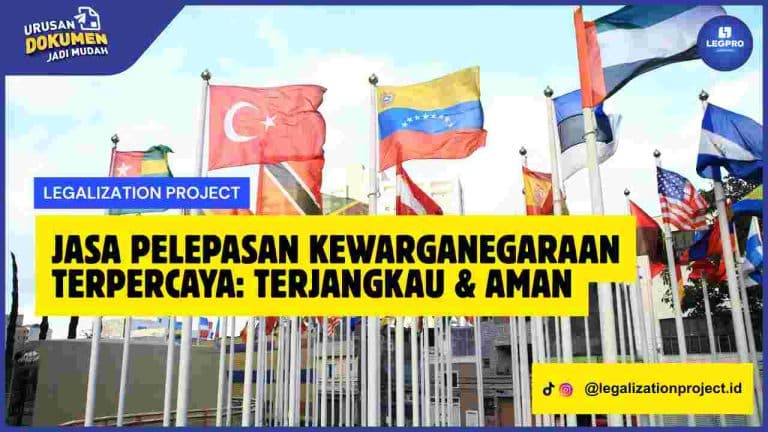 Jasa Pelepasan Kewarganegaraan Terpercaya