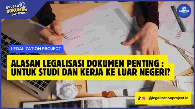 Alasan Legalisasi Dokumen Penting