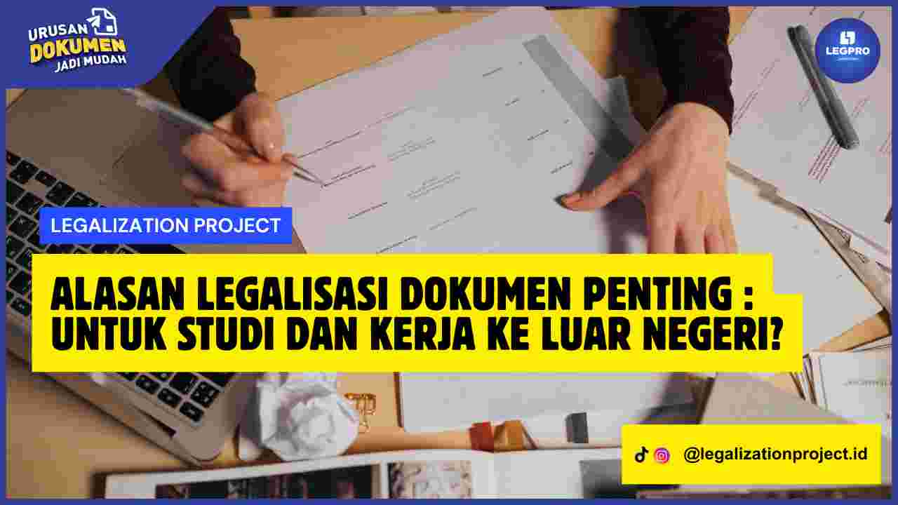 Alasan Legalisasi Dokumen Penting