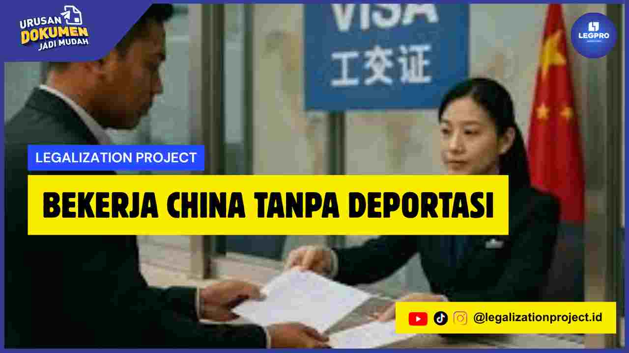 Bekerja China Tanpa Deportasi