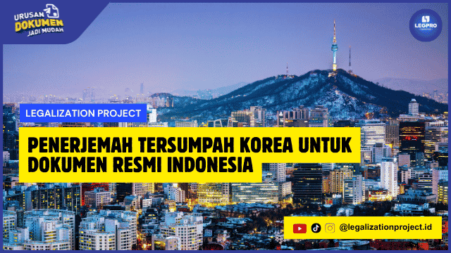 Penerjemah Tersumpah Korea untuk Dokumen Resmi Indonesia