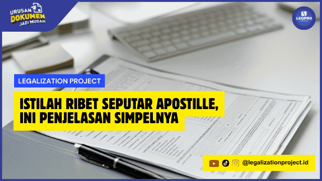 Istilah Ribet Seputar Apostille, Ini Penjelasan Simpelnya