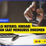 Legalisasi Notaris Hindari Kesalahan Saat Mengurus Dokumen