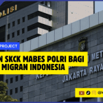 Panduan SKCK Mabes Polri bagi Pekerja Migran Indonesia