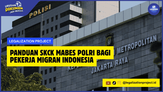 Panduan SKCK Mabes Polri bagi Pekerja Migran Indonesia