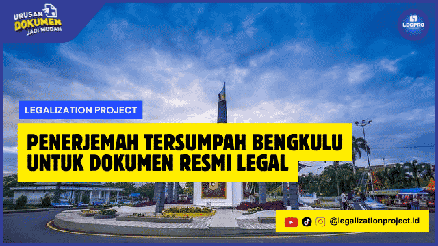 Penerjemah Tersumpah Bengkulu untuk Dokumen Resmi Legal