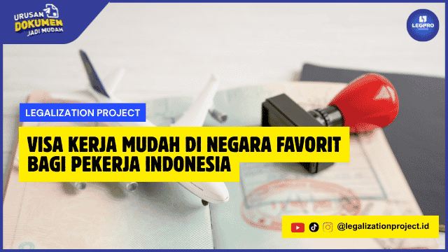 Visa Kerja Mudah di Negara Favorit bagi Pekerja Indonesia